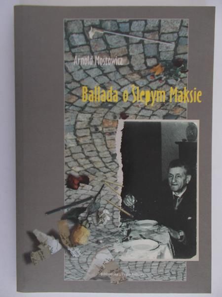 Mostowicz Arnold - Ballada o ślepym Maksie