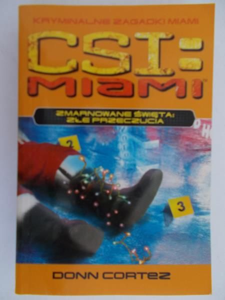 Cortez Donn - CSI: Kryminalne zagadki Miami, zmarnowane święta: złe przeczucia