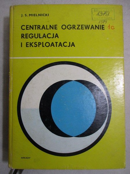 Centralne ogrzewanie. Regulacja i eksploatacja