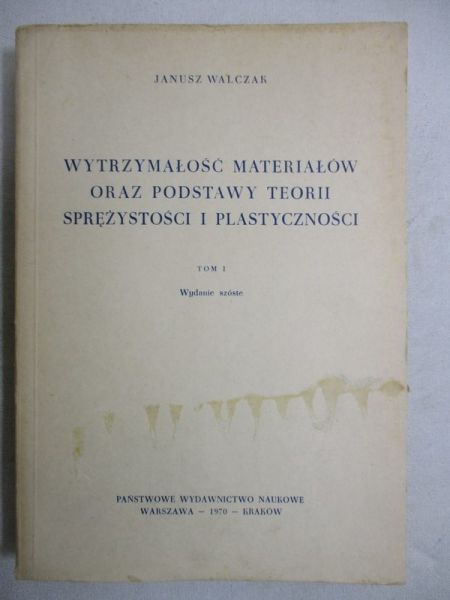 Wytrzymałość materiałów oraz podstawy teorii sprężystości i plastyczności, Tom I