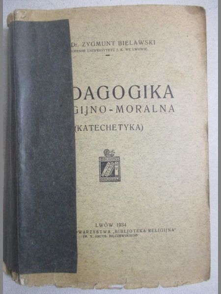 Bielawski Zygmunt - Pedagogika religijno-moralna. 1934.
