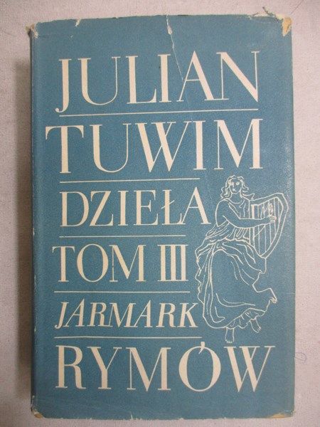 Tuwim Julian - Dzieła. Tom III. Jarmark rymów