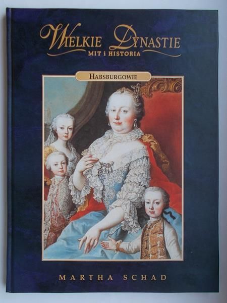 Wielkie Dynastie ,Mit i historia - Habsburgowie