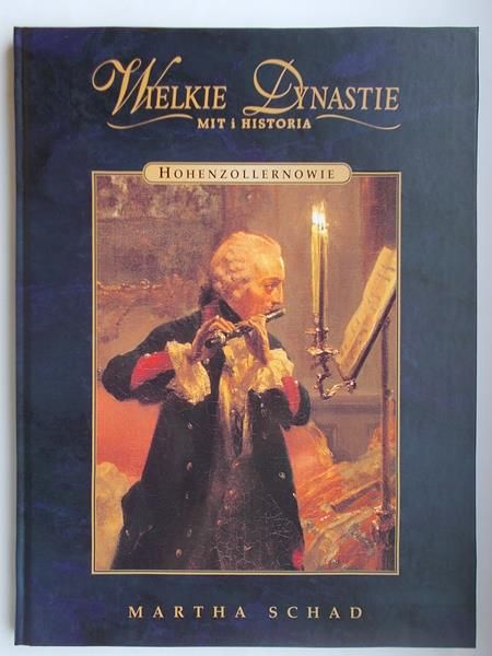 Wielkie Dynastie ,Mit i historia - Hohenzollernowie