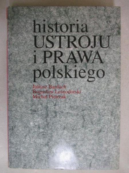 Bardach Juliusz - Historia ustroju i prawa polskiego