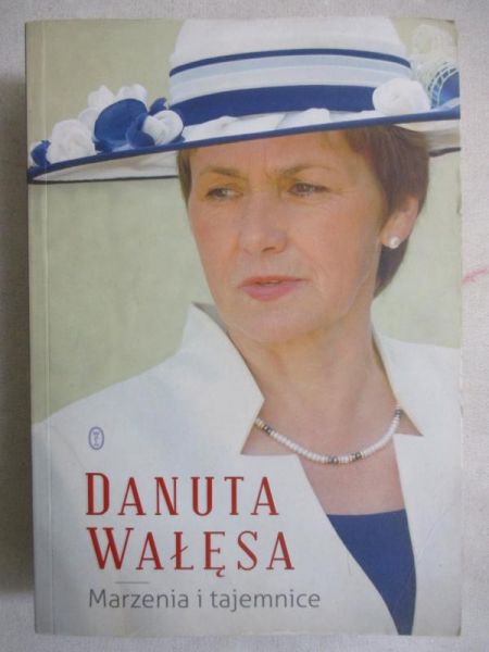 Danuta Wałęsa - Marzenia i tajemnice