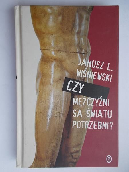 Wiśniewski Janusz L. - Czy mężczyźni są światu potrzebni?