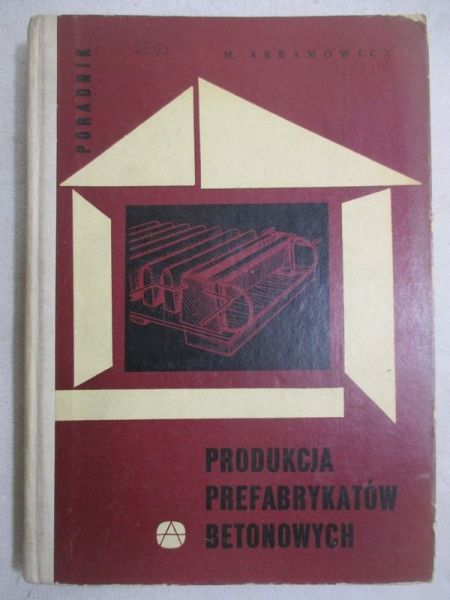 Abramowicz Marian - Produkcja prefabrykatów betonowych