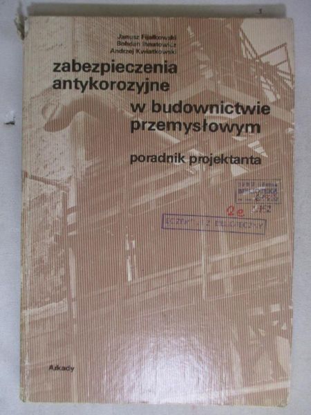 Fijałkowski Janusz - Zabezpieczenia antykorozyjne w budownictwie przemysłowym
