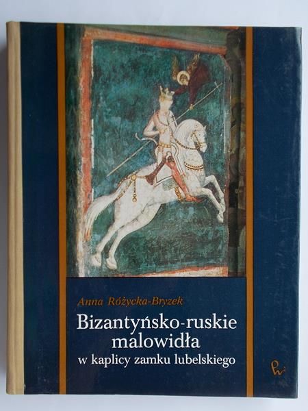 Bizantyjsko-ruskie malowidła w kaplicy zamku lubelskiego