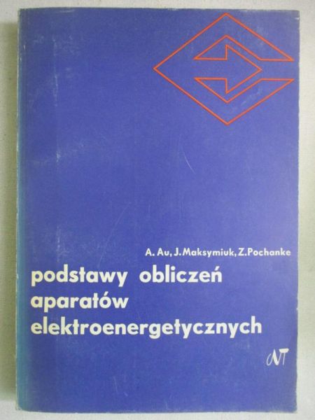 Au Andrzej - Podstawy obliczeń aparatów elektroenergetycznych