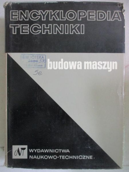 Encyklopedia techniki. Budowa maszyn