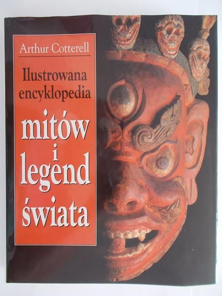 Cotterell Arthur - Ilustrowana encyklopedia mitów i legend świata