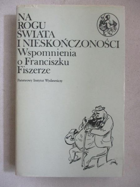Loth Roman (opr.) - Na rogu świata i nieskończoności. Wspomnienia o Franciszku Fiszerze