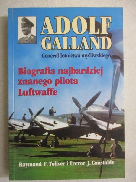 Adolf Galland. Generał lotnictwa myśliwskiego