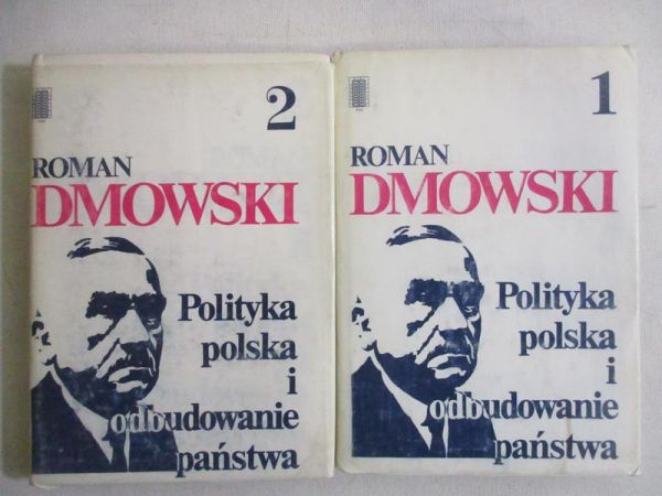 Dmowski Roman  -  Polityka polska i odbudowanie państwa, Tom I-II