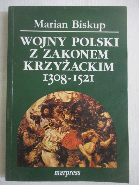 Biskup Marian - Wojny Polski z Zakonem Krzyżackim 1308-1521