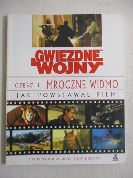 Duncan Judy - Gwiezdne Wojny: Mroczne widmo. Jak powstawał film