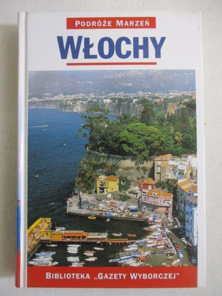 Włochy. Podróże Marzeń
