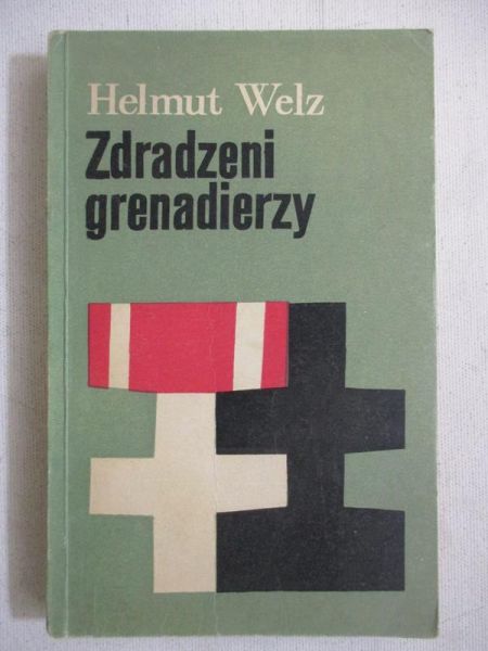 Weltz Helmut - Zdradzeni grenadierzy