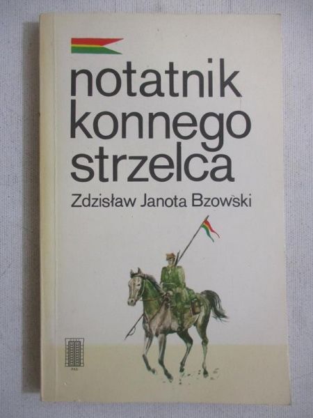 Bzowski Zdzisław Janota - Notatnik konnego strzelca