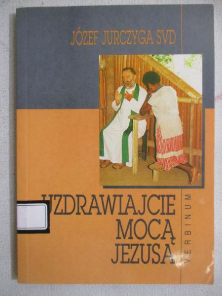 Uzdrawiajcie mocą Jezusa