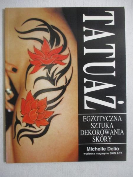 Tatuaż. Egzotyczna sztuka dekorowania skóry