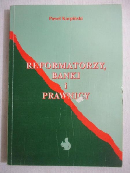Karpiński Paweł - Reformatorzy, banki i prawnicy