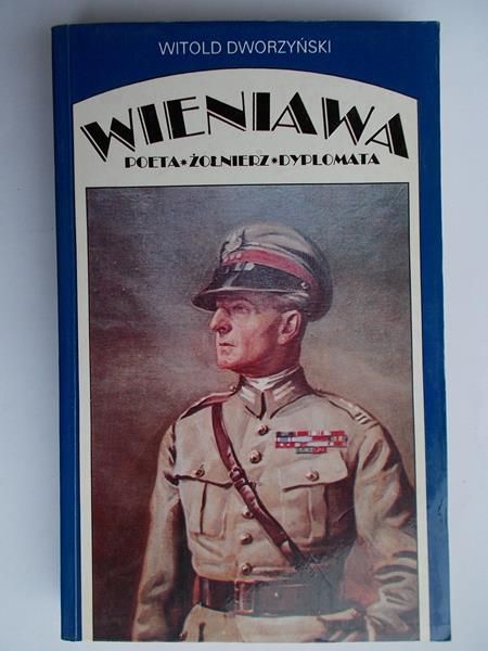 Dworzyński Witold - Wieniawa: Poeta - Żołnierz - Dyplomata
