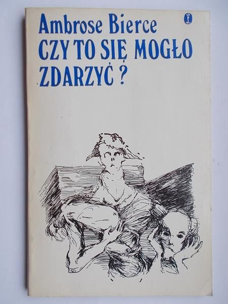 Bierce Ambrose -  Czy to się mogło zdarzyć?