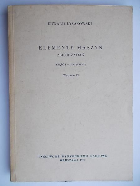 Elementy maszyn. Zbiór zadań. cz. I