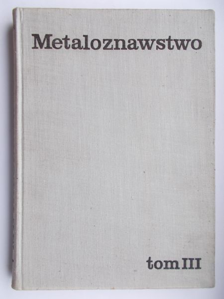 Metaloznawstwo, t. III