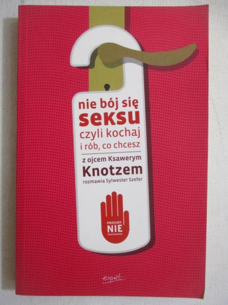 Motyka Aleksandra (red.) - Nie bój się seksu czyli kochaj i rób, co chcesz