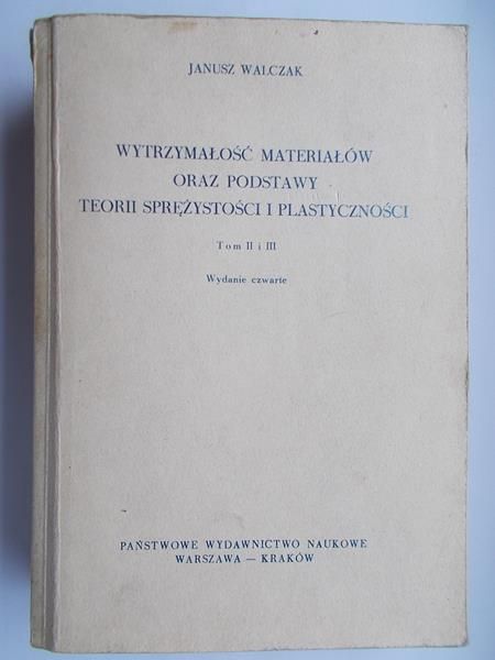 Wytrzymałość materiałów oraz podstawy teorii sprężystości i plastyczności, Tom II i III