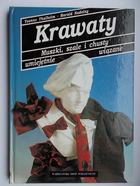 Krawaty : muszki, szale i chusty umiejętnie wiązane