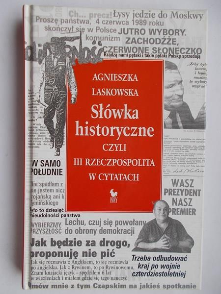 Laskowska Agnieszka - Słówka historyczne czyli III Rzeczpospolita w cytatach
