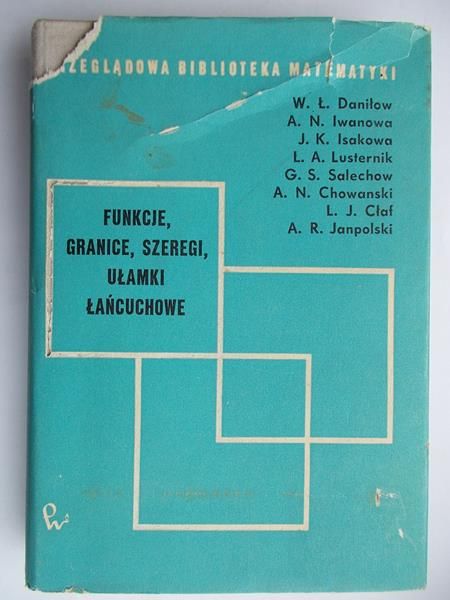 Daniłow W. / Iwanowa A. / Isakowa J. - Funkcje, granice, szeregi, ułamki łańcuchowe
