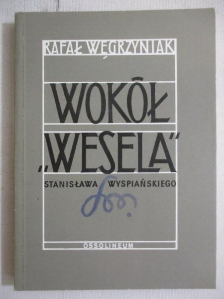 Wokół "Wesela" Stanisława Wyspiańskiego