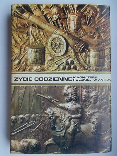 Życie codzienne magnaterii polskiej w XVII wieku