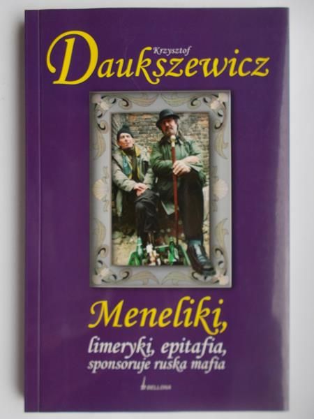 Daukszewicz Krzysztof - Meneliki, limeryki, epitafia, sponsoruje ruska mafia