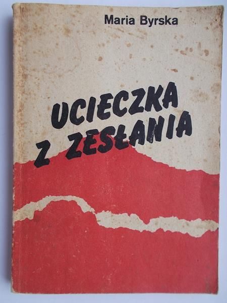 Byrska Maria - Ucieczka z zesłania