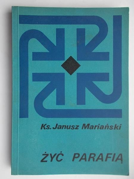 Mariański Janusz  - Żyć parafią