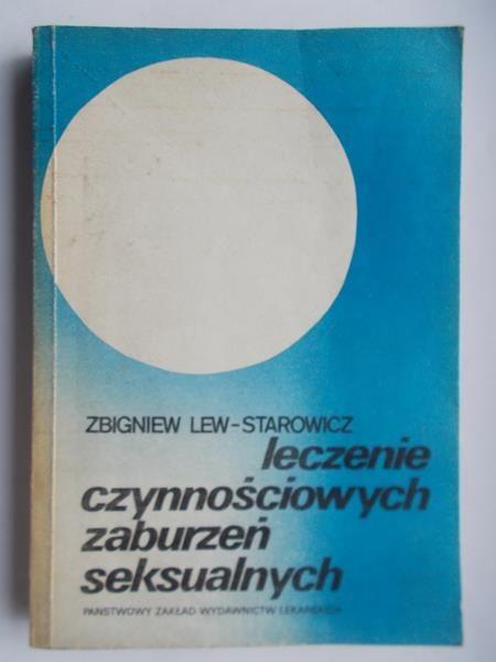 Lew-Starowicz Zbigniew - Leczenie czynnościowych zaburzeń seksualnych