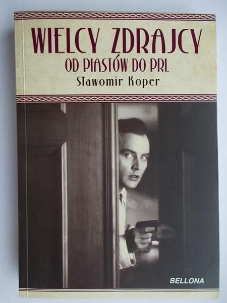 Wielcy zdrajcy od piastów do PRL
