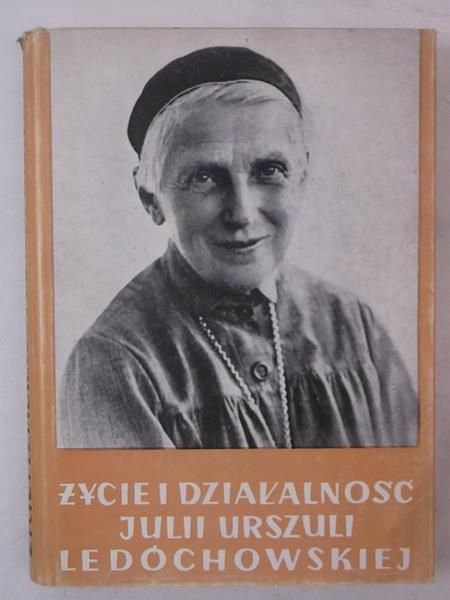 Życie i działalność Julii Urszuli Ledóchowskiej