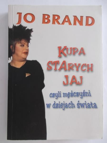 Jo Brand - Kupa starych jaj czyli mężczyźni w dziejach świata.