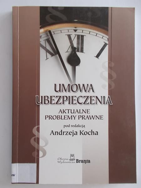 Umowa ubezpieczenia. Aktualne problemy prawne.