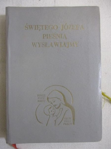 Świętego Józefa pieśnią wysławiajmy