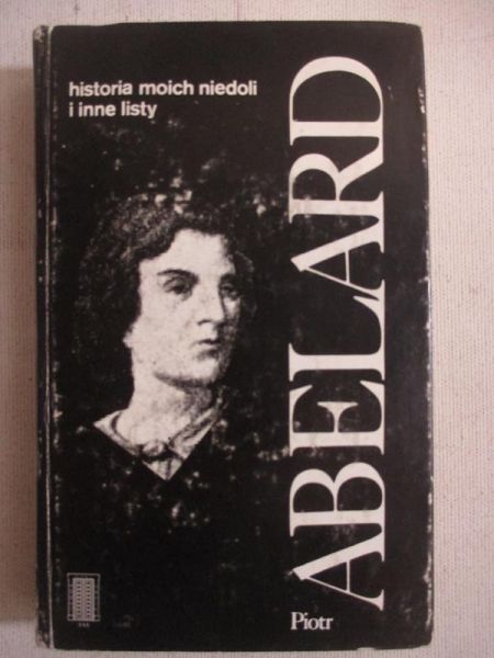 Abelard Piotr - Historia moich niedoli i inne listy