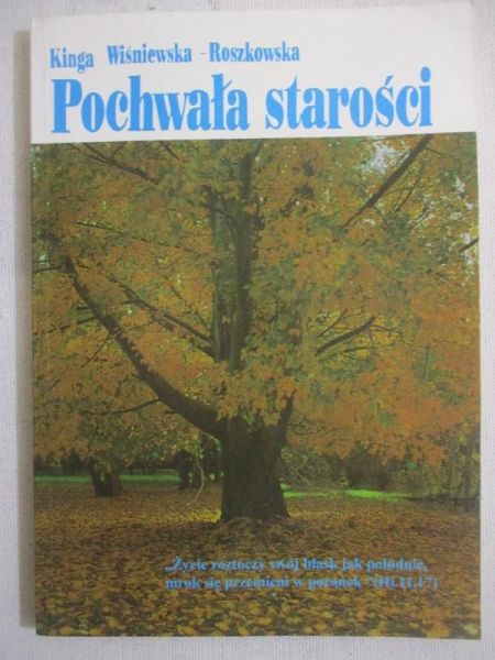 Wiśniewska-Roszkowska Kinga - Pochwała starości